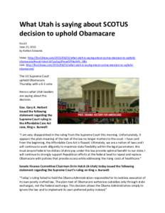 What Utah is saying about SCOTUS decision to uphold Obamacare Fox13 June 25, 2015 by Ashton Edwards Video: http://fox13now.comwhat-utah-is-saying-about-scotus-decision-to-upholdobamacare/#ooid=IzbzV2dTpa5qj2P
