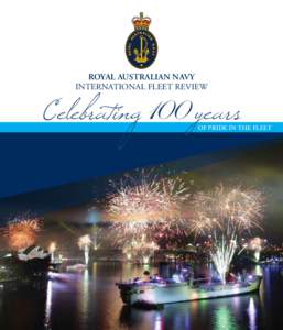 ROYAL AUSTRALIAN NAVY INTERNATIONAL FLEET REVIEW Celebrating100 years  OF PRIDE IN THE FLEET