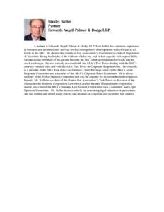 Stanley Keller Partner Edwards Angell Palmer & Dodge LLP A partner at Edwards Angell Palmer & Dodge LLP, Stan Keller has extensive experience in business and securities law, and has worked on regulatory developments with