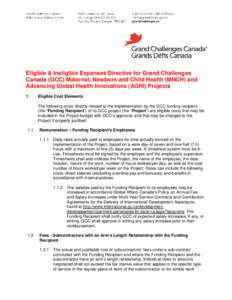Eligible & Ineligible Expenses Directive for Grand Challenges Canada (GCC) Maternal, Newborn and Child Health (MNCH) and Advancing Global Health Innovations (AGHI) Projects 1.  Eligible Cost Elements