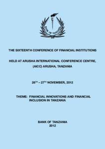 16th Conference of Financial Institutions  THE SIXTEENTH CONFERENCE OF FINANCIAL INSTITUTIONS HELD AT ARUSHA INTERNATIONAL CONFERENCE CENTRE, (AICC) ARUSHA, TANZANIA