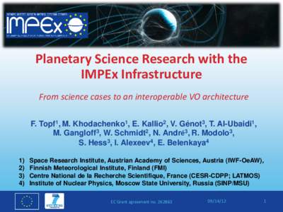 http://impex-fp7.oeaw.ac.at  Planetary Science Research with the IMPEx Infrastructure From science cases to an interoperable VO architecture F. Topf1, M. Khodachenko1, E. Kallio2, V. Génot3, T. Al-Ubaidi1,