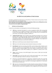 Rio 2016 Terms and Conditions of Ticket Purchase Rio 2016 has established the following Terms and Conditions of Ticket Purchase for the purchase of Tickets to the Rio 2016 Olympic and Paralympic Games. Please read these 