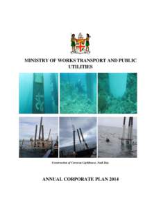 MINISTRY OF WORKS TRANSPORT AND PUBLIC UTILITIES Construction of Curucoa Lighthouse, Nadi Bay.  ANNUAL CORPORATE PLAN 2014
