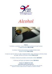 Alcohol  Helplines For Solicitors, Law Students, Trainees, Costs Lawyers and Chartered Legal Executives in England and Wales: For Solicitors, Trainees and Law Students in Scotland, Northern Ireland