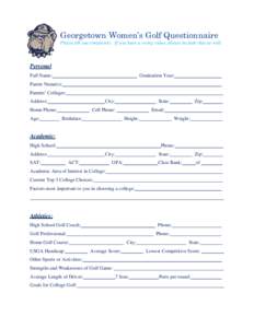 Georgetown Women’s Golf Questionnaire Please fill out completely. If you have a swing video, please include that as well. Personal Full Name: