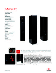 Motion 20 SPECIFICATIONS Frequency Response 46–25,000 Hz ± 3 dB Dispersion 80° x 80°