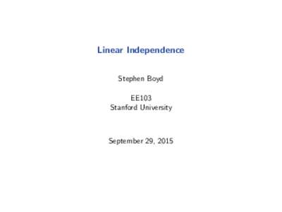Linear Independence Stephen Boyd EE103 Stanford University  September 29, 2015