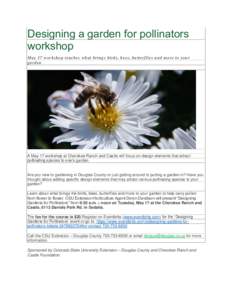 Designing a garden for pollinators workshop May 17 workshop teaches what brings birds, bees, butterflies and more to your garden  A May 17 workshop at Cherokee Ranch and Castle will focus on design elements that attract