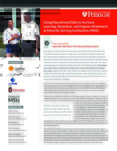 Using Educational Data to Increase Learning, Retention, and Degree Attainment at Minority Serving Institutions (MSIs) The Challenge: Making the Most of Educational Data