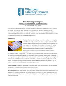 New Teaching Strategies: Using Cell Phones as Teaching Tools by Lane Morgan, ELL Tutor Every classroom teacher has had the frustration of a lesson interrupted or ignored because of students’ cell phones. Banning them r