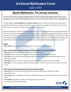 3rd Annual Mythbusters Forum June 4, 2015 Beyond Mythbusters: The Journey Continues The American Council for Technology and Industry Advisory Council’s Acquisition Management Shared Interest Group (AM SIG) invites you 