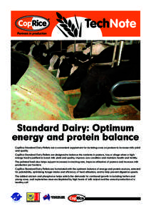 TechNote Partners in production Standard Dairy: Optimum energy and protein balance CopRice Standard Dairy Pellets are a convenient supplement for lactating cows on pasture to increase milk yield