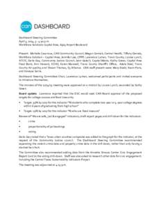 Dashboard Steering Committee April 3, 2014, 3 - 4:30 p.m. Workforce Solutions Capital Area, 6505 Airport Boulevard Present: Michelle Casanova, CAN Community Council; Megan Cermak, Central Health; Tiffany Daniels, Workfor