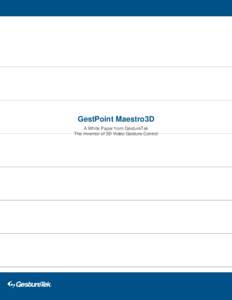 GestPoint Maestro3D A White Paper from GestureTek The Inventor of 3D Video Gesture Control GestPoint Maestro3D