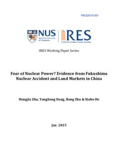 IRES2015-001  IRES Working Paper Series Fear of Nuclear Power? Evidence from Fukushima Nuclear Accident and Land Markets in China