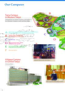 Our Campuses B Tama Campus in Western Tokyo Undergraduate and Graduate Programs in the faculties of