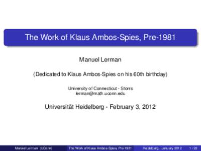 The Work of Klaus Ambos-Spies, Pre-1981 Manuel Lerman (Dedicated to Klaus Ambos-Spies on his 60th birthday) University of Connecticut - Storrs 