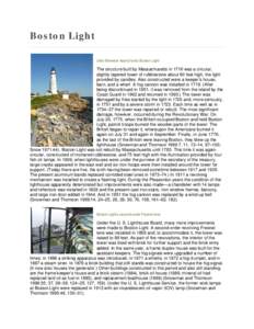 Boston Light Little Brewster Island hosts Boston Light The structure built by Massachusetts in 1716 was a circular, slightly tapered tower of rubblestone about 60 feet high, the light provided by candles. Also constructe