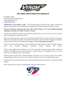 PIFL SINKS THEIR FANGS INTO NASHVILLE By: Matthew Hester Professional Indoor Football League Communications Director [removed] NASHVILLE, TN (November 6, [removed]The Professional Indoor Football League (PIFL) we