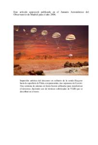 Este artículo aparecerá publicado en el Anuario Astronómico del Observatorio de Madrid para el añoImpresión artística del descenso en solitario de la sonda Huygens hasta la superficie de Titán, con paracaí