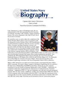 Captain John (Andy) Christensen Chief of Staff Naval Sea Systems Command (NAVSEA) Capt. Christensen is a native of Washington state. He was commissioned in 1991 after graduating from the University of California, San Die