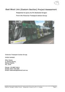 East West Link (Eastern Section) Project Assessment Response to query by Mr Desmond Grogan From the Victorian Transport Action Group Victorian Transport Action Group. Initial contact: