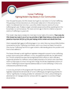 Human Trafficking: Fighting Modern Day Slavery in Our Communities Over the past few years, the Ohio Senate has fought to crack down on human trafficking. This growing criminal enterprise is an unfortunate reality here in