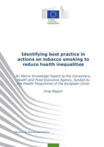 Identifying best practice in actions on tobacco smoking to reduce health inequalities An Matrix Knowledge Report to the Consumers, Health and Food Executive Agency, funded by the Health Programme of the European Union