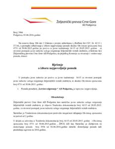 Broj: 3966 Podgorica, godine Na osnovu člana 106 stav 2 Zakona o javnim nabavkama („Službeni list CG“, bri 57/14), u postupku odlučivanja o izboru najpovoljnije ponude shodno Okvirnom sporazumu 