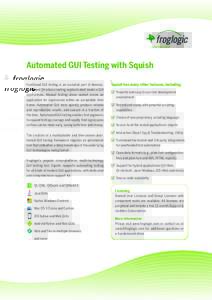 Automated GUI Testing with Squish Functional GUI testing is an essential part of development and QA when creating sophisticated modern GUI applications. Manual testing alone cannot review an application for regressions w