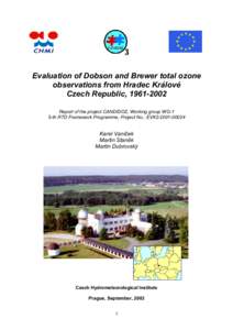 Evaluation of Dobson and Brewer total ozone observations from Hradec Králové Czech Republic, Report of the project CANDIDOZ, Working group WG-1 5-th RTD Framework Programme, Project No.: EVK2