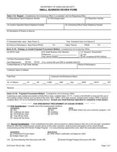 DEPARTMENT OF HOMELAND SECURITY  SMALL BUSINESS REVIEW FORM Items[removed]Request - Completed by the Contracting Officer in consultation with the Requesting Office (1) Requisitioner Name/Telephone Number (2) Office/Organiz
