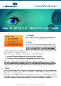Enterprise Software Developers  Implementing Test Automation Framework Customer  Business needs: