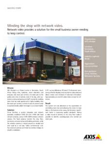 Success story  Minding the shop with network video. Network video provides a solution for the small business owner needing to keep control.