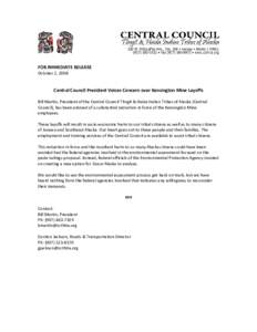 FOR IMMEDIATE RELEASE October 2, 2008 Central Council President Voices Concern over Kensington Mine Layoffs Bill Martin, President of the Central Council Tlingit & Haida Indian Tribes of Alaska (Central Council), has bee