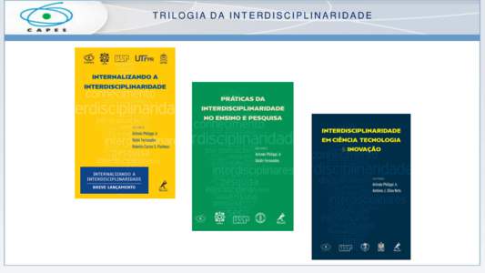 TRILOGIA DA INTERDISCIPLINARIDADE   Prêmio Jabutiº Lugar Categoria Educação   34 capítulos;