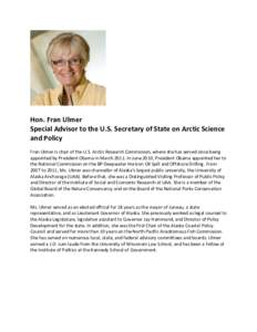 Hon. Fran Ulmer Special Advisor to the U.S. Secretary of State on Arctic Science and Policy Fran Ulmer is chair of the U.S. Arctic Research Commission, where she has served since being appointed by President Obama in Mar