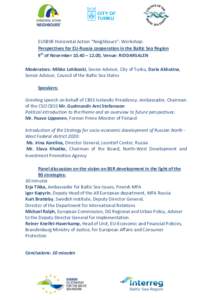 EUSBSR Horizontal Action “Neighbours”: Workshop: Perspectives for EU-Russia cooperation in the Baltic Sea Region 9th of November 10.40 – 12.00, Venue: RIDDARSALEN Moderators: Mikko Lohikoski, Senior Advisor, City o