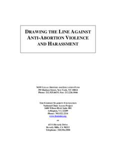 DRAWING THE LINE AGAINST ANTI-ABORTION VIOLENCE AND HARASSMENT NOW LEGAL DEFENSE AND EDUCATION FUND 395 Hudson Street, New York, NY 10014