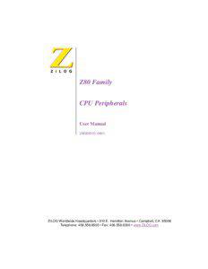 Z80 Family CPU Peripherals User Manual UM008101ZiLOG Worldwide Headquarters • 910 E. Hamilton Avenue • Campbell, CA 95008