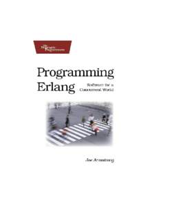 Extracted from:  Programming Erlang Software for a Concurrent World  This PDF file contains pages extracted from Programming Erlang, published by the