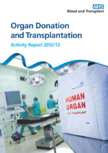 Preface  This report has been produced by Statistics and Clinical Audit, NHS Blood and Transplant. All figures quoted in this report are as reported to NHS Blood and Transplant by 20 May 2013 for the UK Transplant Regi