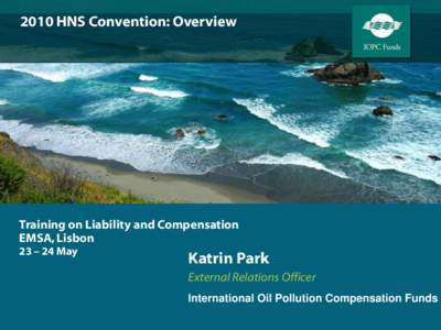 2010 HNS Convention: Overview  Training on Liability and Compensation EMSA, Lisbon 23 – 24 May