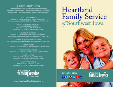 EIGHT LOCATIONS  Heartland Family Service offers programming in nine Southwest Iowa counties, including Pottawattamie, Harrison, Shelby, Mills, Cass, Montgomery, Adair, Page & Fremont. LAKIN CAMPUS OFFICE