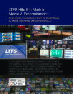 LTFS Hits the Mark in Media & Entertainment: An In-Depth Introduction to LTFS for Digital Media by Media Technology Market Partners LLC  In the media and entertainment industry, content is king.