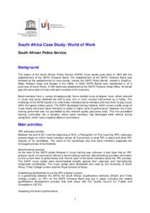 South Africa Case Study: World of Work South African Police Service Background The history of the South African Police Service (SAPS) music bands goes back to 1903 with the establishment of the SAPS Tshwane Band. The est