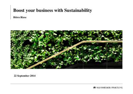 Boost your business with Sustainability Biörn Riese 22 September 2014  Who are we?