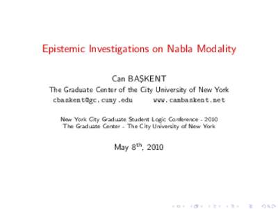Epistemic Investigations on Nabla Modality Can BAS ¸ KENT The Graduate Center of the City University of New York  www.canbaskent.net