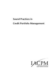 Sound Practices in Credit Portfolio Management © Copyright 2005 by the International Association of Credit Portfolio Managers  About the IACPM
